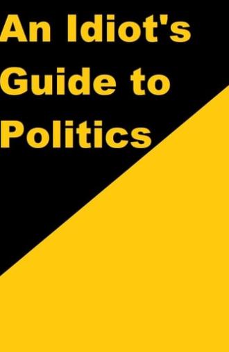 An Idiot's Guide to Politics (2015)