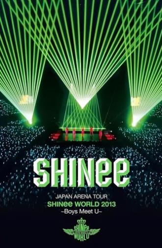 SHINee JAPAN ARENA TOUR SHINee WORLD 2013～Boys Meet U～ (2013)