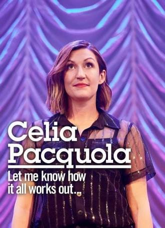 Celia Pacquola: Let Me Know How It All Works Out (2021)