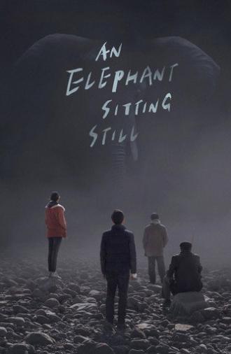 An Elephant Sitting Still (2018)