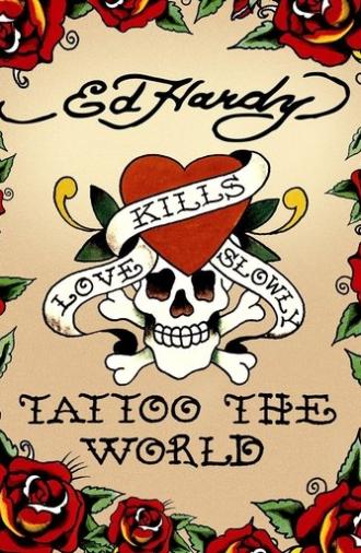 Ed Hardy: Tattoo the World (2010)