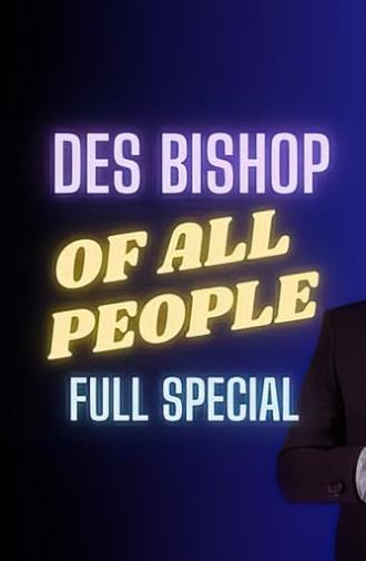 Des Bishop: Of All People (2024)