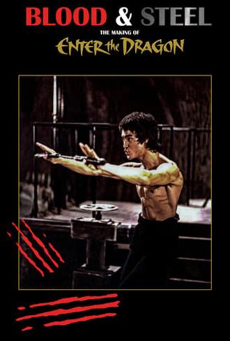 Blood and Steel: The Making of 'Enter the Dragon' (2004)