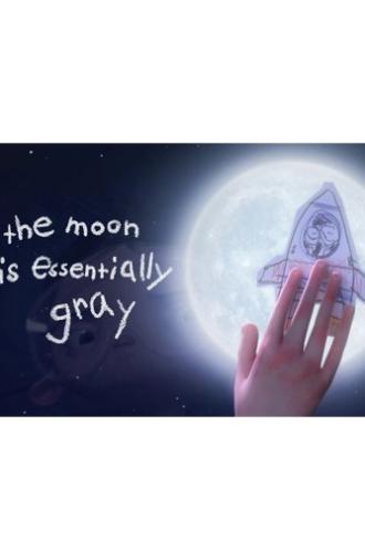 The Moon is Essentially Gray (2016)