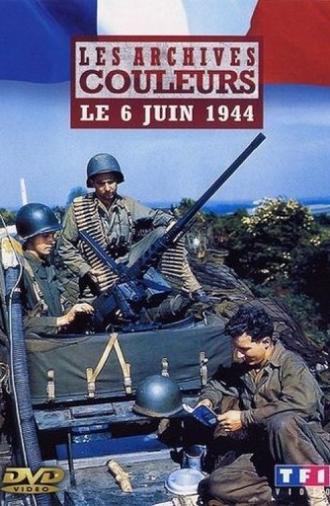 Les archives en couleur - Le 6 juin 1944 (2004)