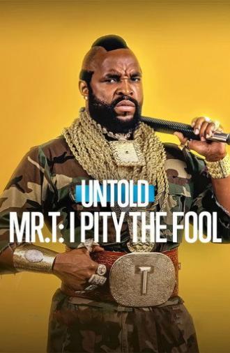 Untold Mr. T: I Pity the Fool (2026)