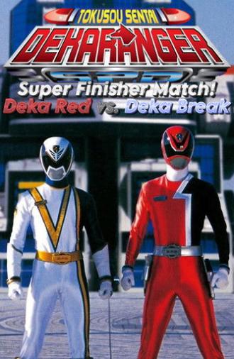 Tokusou Sentai Dekaranger: Super Finisher Match! Deka Red vs. Deka Break (2005)