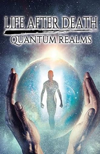 Life After Death: Quantum Realms (2017)