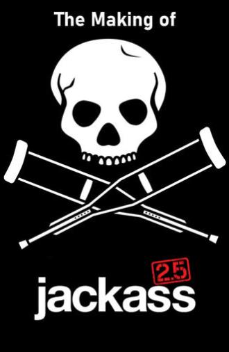 The Making of 'Jackass 2.5' (2007)