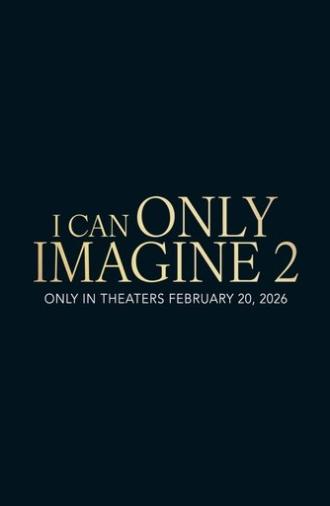 I Can Only Imagine 2 (2026)