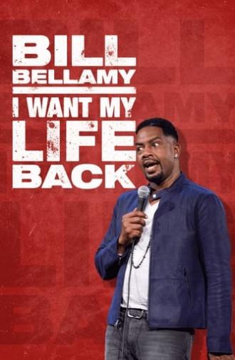 Bill Bellamy: I Want My Life Back (2022)