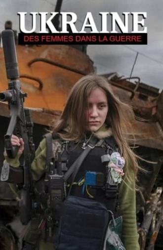 Ukraine : Des femmes dans la guerre (2022)