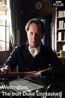 Wellington: The Iron Duke Unmasked (2015)