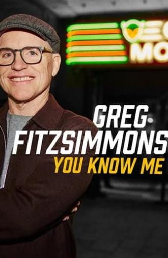 Greg Fitzsimmons: You Know Me (2024)