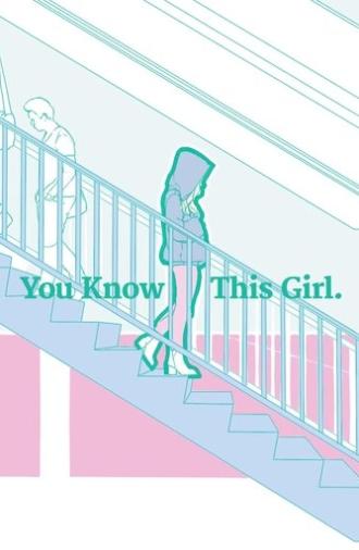 You Know This Girl. (2019)
