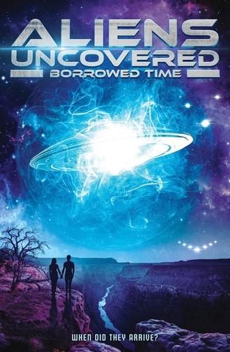 Aliens Uncovered: Borrowed Time (2023)