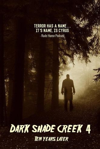 Dark Shade Creek 4: Ten Years Later (2022)