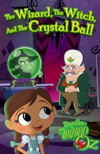 Dorothy and The Wizard of Oz: The Wizard, The Witch, and The Crystal Ball (2017)