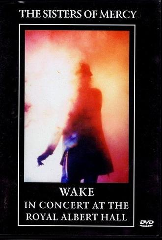 The Sisters Of Mercy - Wake: In Concert At The Royal Albert Hall (1985)