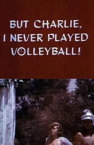 But Charlie, I Never Played Volleyball! (1966)