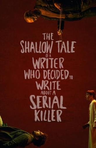 The Shallow Tale of a Writer Who Decided to Write about a Serial Killer (2024)