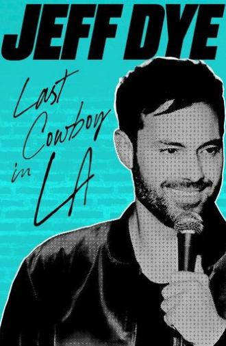 Jeff Dye: Last Cowboy in LA (2024)