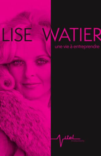 Lise Watier, une vie à entreprendre (2015)