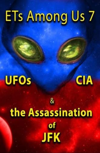 ETs Among Us 7: UFOs, CIA & the Assassination of JFK (2023)