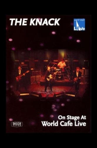 The Knack: On Stage at World Cafe Live (2007)