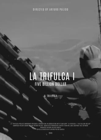 La Trifulca I. Five Billion Dollar. A Trilogy (2019)