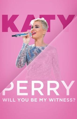 Katy Perry:  Will You Be My Witness? (2017)