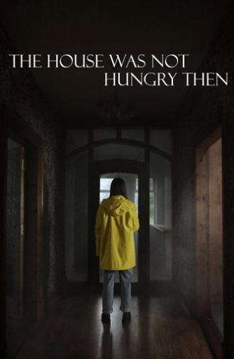 The House Was Not Hungry Then (2025)