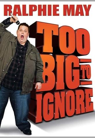 Ralphie May: Too Big to Ignore (2012)