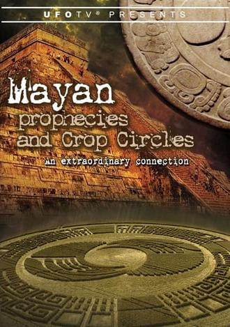 Mayan Prophecies and Crop Circles: An Extraordinary Connection (2010)