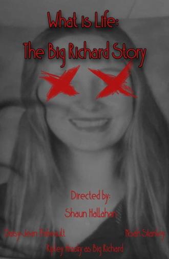 What is Life: The Big Richard Story (2025)