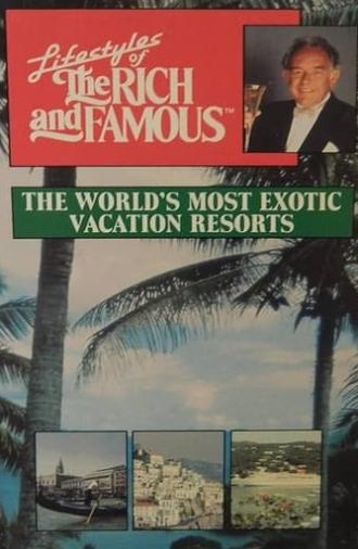 Lifestyles of the Rich and Famous: The World's Most Exotic Vacation Resorts (1988)