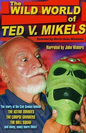 The Wild World of Ted V. Mikels (2008)