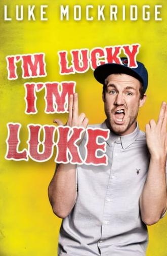 Luke Mockridge - I'm Lucky I'm Luke (2016)