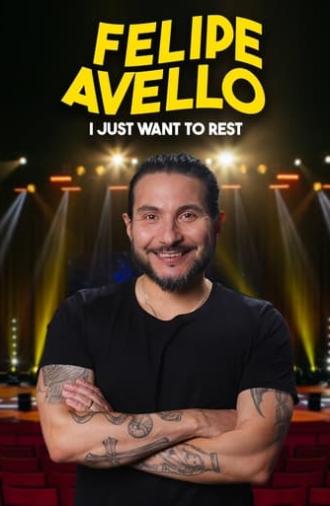 Felipe Avello: I just want to rest (2022)