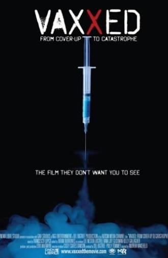 Vaxxed: From Cover-Up to Catastrophe (2016)