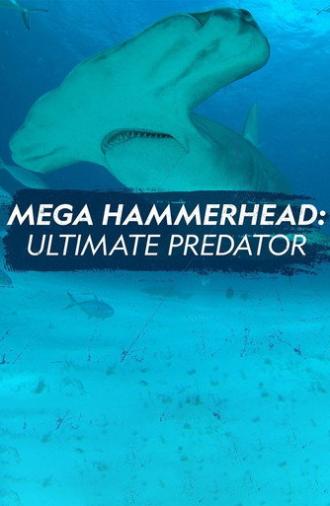Mega Hammerhead: Ultimate Predator (2020)