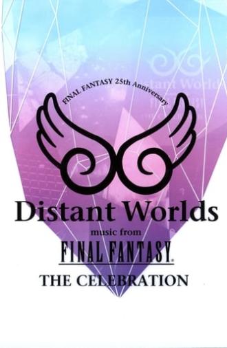Distant Worlds: Music from Final Fantasy the Celebration (2013)