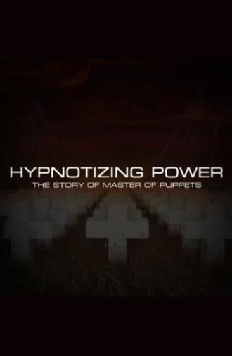 Hypnotizing Power: The Story of Master of Puppets (2020)