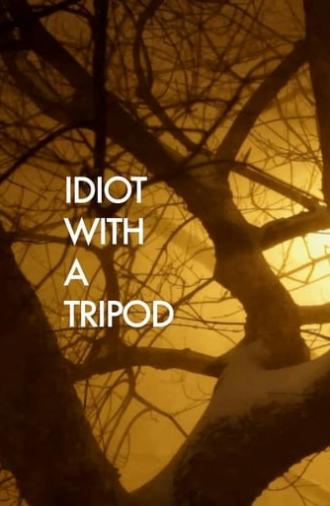 Idiot with a Tripod (2010)