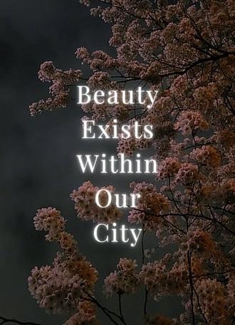 Beauty Exists Within Our City (2024)