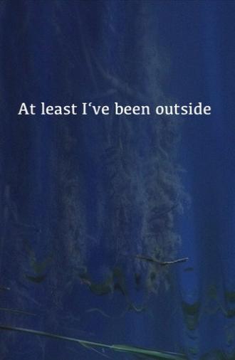 At Least I've Been Outside (2021)