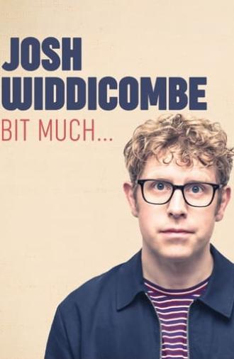 Josh Widdicombe: Bit Much... (2022)