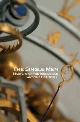 The Single Men: Masters of the Incredible and the Beautiful (2015)