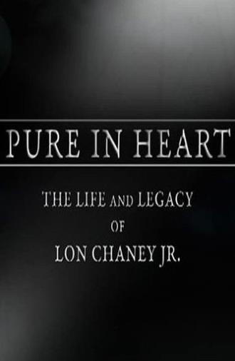 Pure in Heart: The Life and Legacy of Lon Chaney, Jr. (2010)
