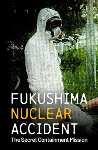 Fukushima Nuclear Accident: The Secret Containment Mission (2026)